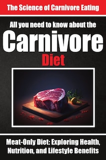 Couverture_Everything You Need to Know About the Carnivore Diet Why Many are Turning to the Carnivore Diet