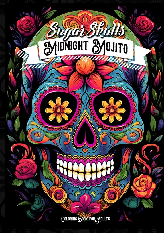 Front cover_Midnight Mojito Sugar Skulls Coloring Book for Adults