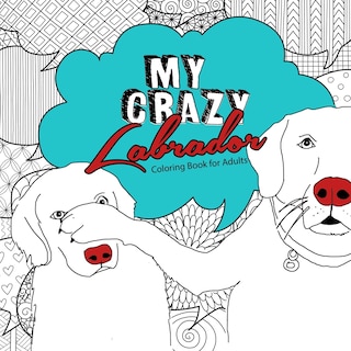 Couverture_My crazy Labrador Coloring Book for Adults