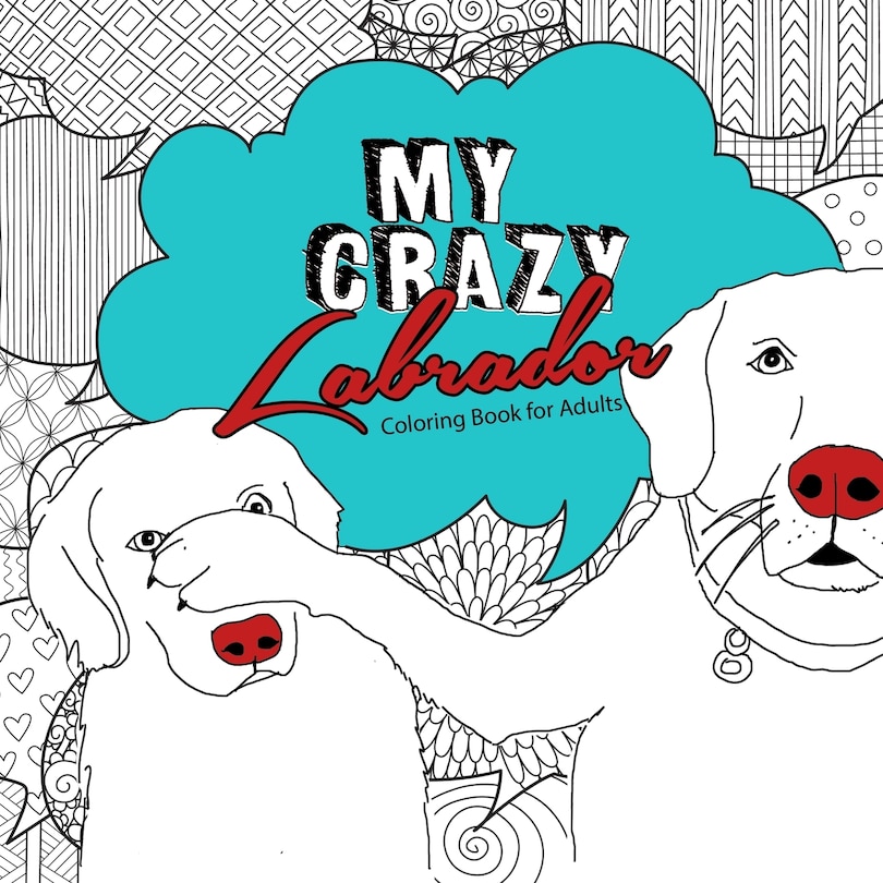 Couverture_My crazy Labrador Coloring Book for Adults
