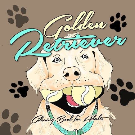 Golden Retriever Coloring Book for Adults: funny Golden Retriever Coloring Book for Adults funny Dogs Coloring Book for Adults