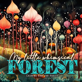 Couverture_My little whimsical Forest Coloring Book for Adults