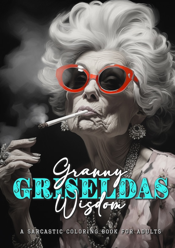 Couverture_Granny Griseldas Wisdom - a sarcastic Coloring Book for Adults