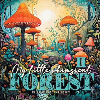 Front cover_My little whimsical Forest Coloring Book for Adults 2