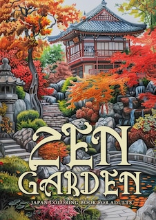 Zen Garden Japan Coloring Book for Adults: Japanese Coloring Book for Adults Japanese Garden Coloring Book for Adults Meditation A4