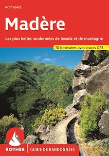 Front cover_Madère : les plus belles randonnées de levada et de montagne : 60 itinéraires