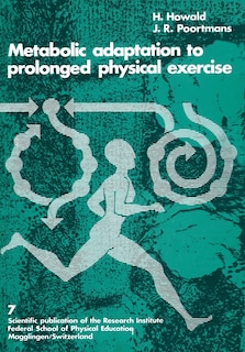Metabolic Adaptation to Prolonged Physical Exercise: Proceedings of the Second International Symposium on Biochemistry of Exercise Magglingen 1973