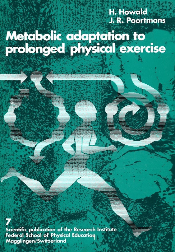 Metabolic Adaptation to Prolonged Physical Exercise: Proceedings of the Second International Symposium on Biochemistry of Exercise Magglingen 1973