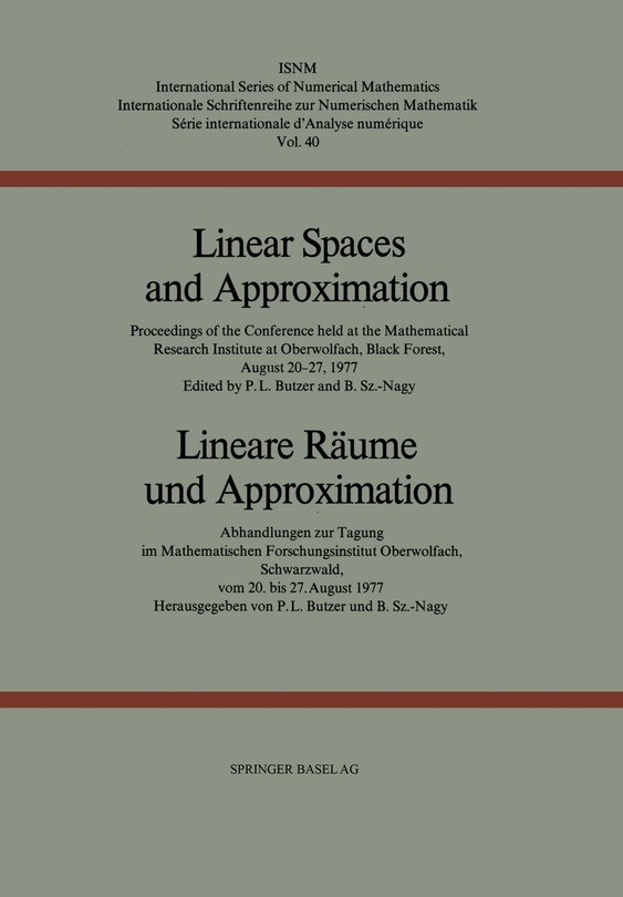 Linear Spaces and Approximation / Lineare Räume Und Approximation: Proceedings of the Conference Held at the Oberwolfach Mathematical Research Institute, Black Forest, August 20-27,1977 / Abhandlungen Zur Tagung Im Mathematischen Forschungsinstitut Oberwolfach, Schwarzwald, Vom 20. Bis 27. August 1977