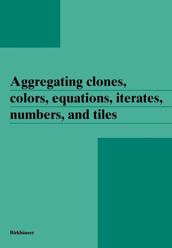 Front cover_Aggregating clones, colors, equations, iterates, numbers, and tiles