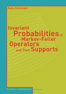 Front cover_Invariant Probabilities Of Markov-feller Operators And Their Supports