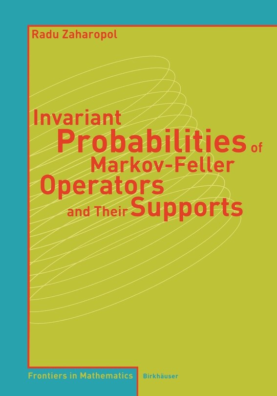 Front cover_Invariant Probabilities Of Markov-feller Operators And Their Supports