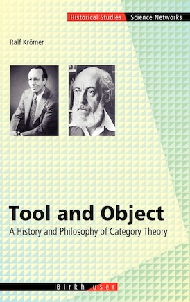 Tool and Object: A History and Philosophy of Category Theory