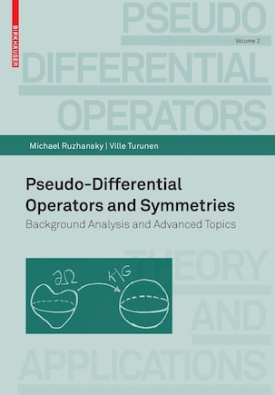 Pseudo-Differential Operators and Symmetries: Background Analysis and Advanced Topics