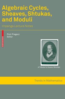 Front cover_Algebraic Cycles, Sheaves, Shtukas, And Moduli