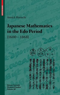 Japanese Mathematics In The Edo Period (1600-1868): A study of the works of Seki Takakazu (?-1708) and Takebe Katahiro (1664-1739)