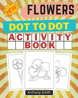 New!! Flowers Dot To Dot Activity Book: Creative Haven Dot To Dot Book For Adults