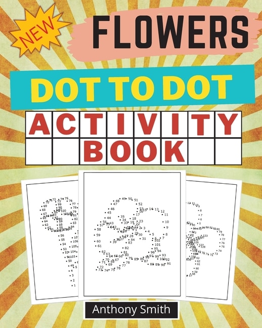 New!! Flowers Dot To Dot Activity Book: Creative Haven Dot To Dot Book For Adults