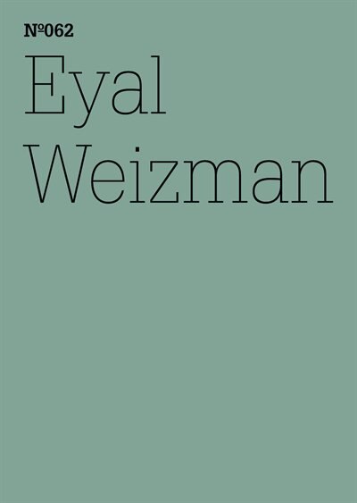 Front cover_Eyal Weizman: Forensic Architecture, Notes from Fields and Forums