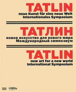 Couverture_Tatlin: New Art for a New World, International Symposium