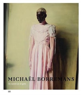 Front cover_Michaël Borremans: As Sweet as It Gets
