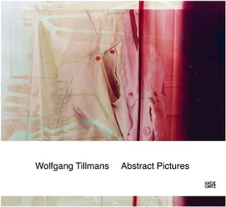 Front cover_Wolfgang Tillmans: Abstract Pictures