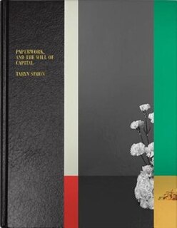 Front cover_Taryn Simon: Paperwork And The Will Of Capital