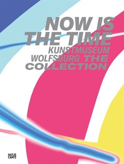 Couverture_Now Is The Time: Kunstmuseum Wolfsburg
