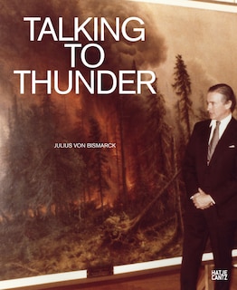 Front cover_Julius Von Bismarck: Talking To Thunder