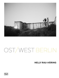 Couverture_Nelly Rau-Häring: Ost/West Berlin