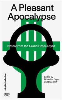 Front cover_A Pleasant Apocalypse: Notes From The Grand Hotel Abyss