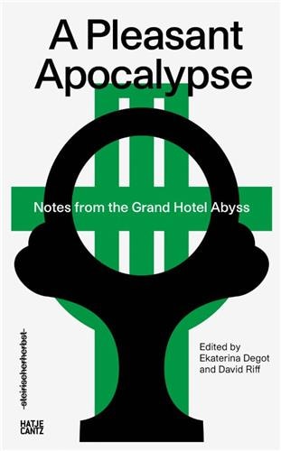 Front cover_A Pleasant Apocalypse: Notes From The Grand Hotel Abyss