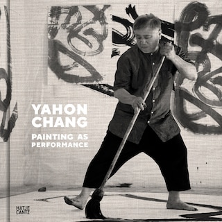 Front cover_Yahon Chang: Painting As Performance