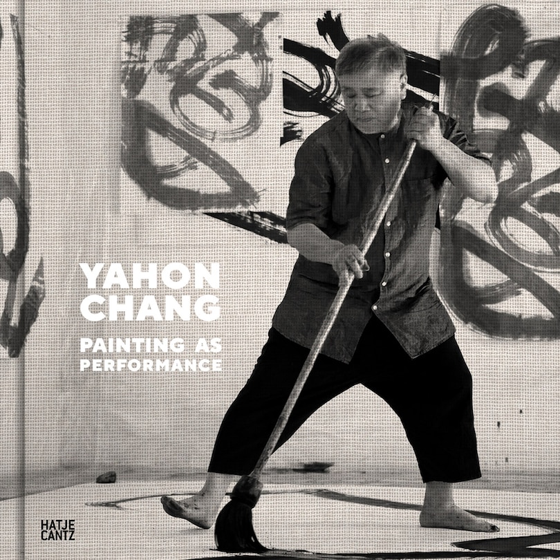 Front cover_Yahon Chang: Painting As Performance