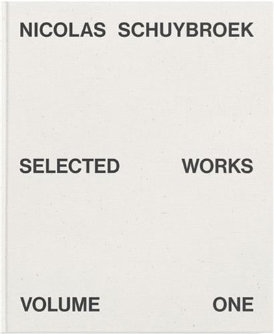 Couverture_Nicolas Schuybroek: Selected Works Volume One