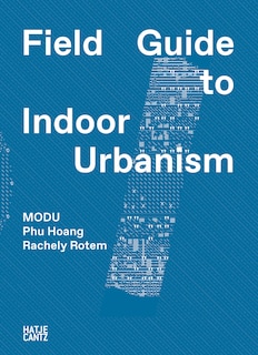 Couverture_Modu: Field Guide To Indoor Urbanism