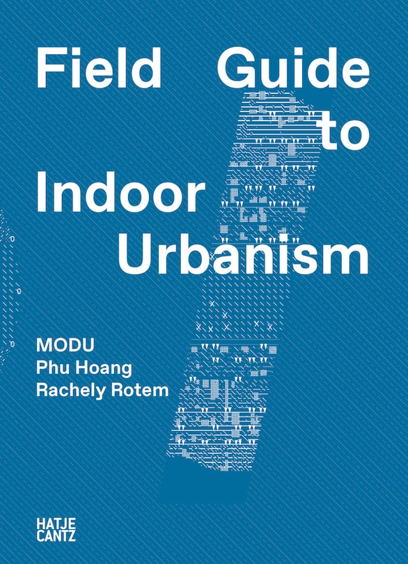 Couverture_Modu: Field Guide To Indoor Urbanism