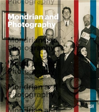 Couverture_Mondrian and Photography: Picturing the Artist and His Work