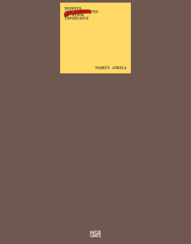 Front cover_Markus Jokela: Moments and Landscapes of Minor Importance