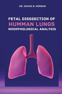 Front cover_Fetal Dissection of Human Lungs Morphological Analysis