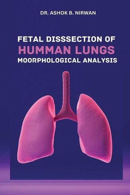 Front cover_Fetal Dissection of Human Lungs Morphological Analysis