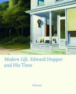Modern Life: Edward Hopper and His Time - Second Edition