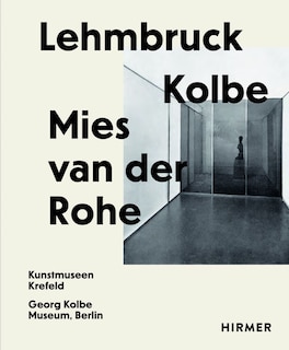 Front cover_Lehmbruck—Kolbe—Mies van der Rohe