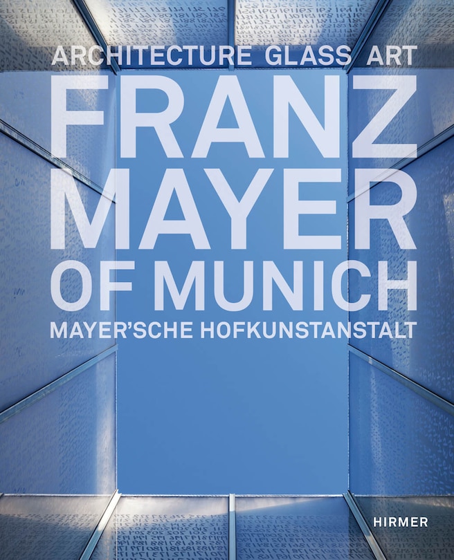 Franz Mayer Of Munich: Architecture, Glass, Art