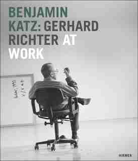 Benjamin Katz: Gerhard Richter At Work by Wilfried Wiegand
