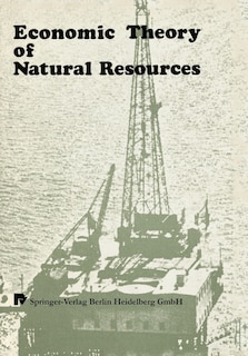 Economic Theory Of Natural Resources