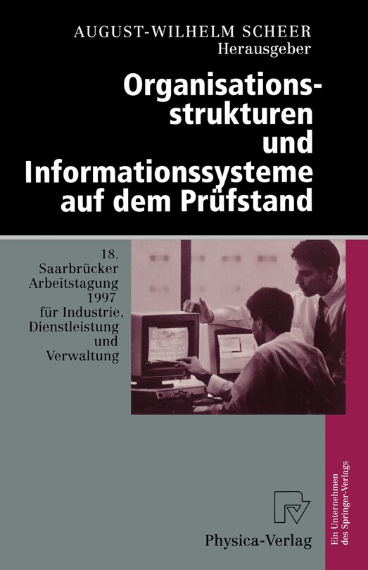 Organisationsstrukturen Und Informationssysteme Auf Dem Pra1/4fstand: 18. Saarbra1/4cker Arbeitstagung 1997 Fa1/4r Industrie, Dienstleistung Und Verwaltung