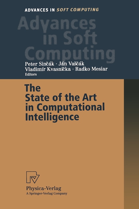 The State of the Art in Computational Intelligence: Proceedings of the European Symposium on Computational Intelligence held in KoA ice, Slovak Republic, August 30-September 1, 2000