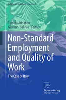 Non-standard Employment And Quality Of Work: The Case Of Italy by Tindara Addabbo