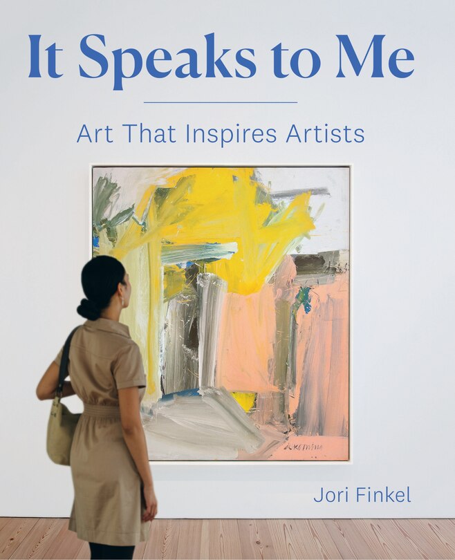 It Speaks To Me Art That Inspires Artists Book By Jori Finkel, ('tc